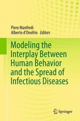 Cover for Modeling The Interplay Between Human Behavior And The Spread Of Infectious Diseases