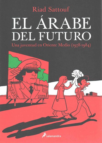 Cover for árabe Del Futuro : una Juventud en Oriente Medio / the Arab of the Future