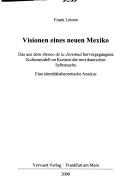 Cover for Visionen eines neuen Mexiko: das aus dem Ateneo de la Juventud hervorgegangene Kulturmodell im Kontext der mexikanischen Selbstsuche; eine identit atstheoretische Analyse