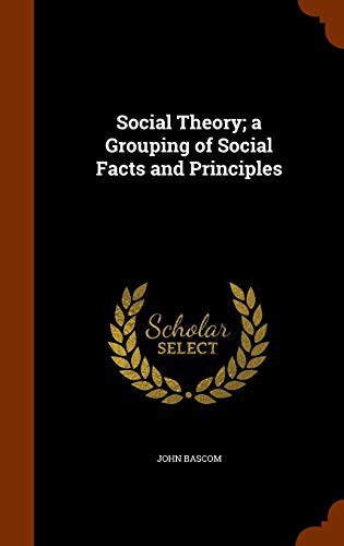 Cover for Social Theory; a Grouping of Social Facts and Principles
