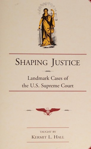 Cover for Shaping Justice - Landmark Cases of the U.S. Supreme Court (Portable Professor)