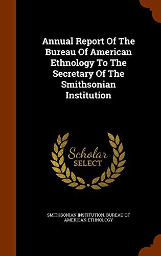 Cover for Annual Report Of The Bureau Of American Ethnology To The Secretary Of The Smithsonian Institution