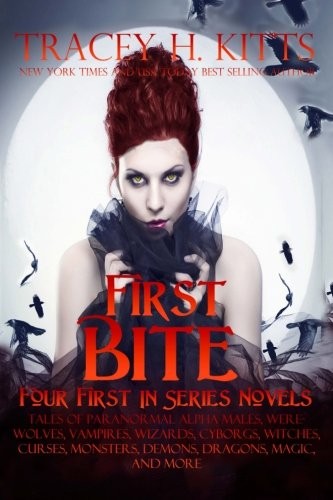 Cover for First Bite (Four First In Series Novels): Tales of Paranormal Alpha Males, Werewolves, Vampires, Wizards, Cyborgs, Witches, Curses, Monsters, Demons, Dragons, Magic, and More