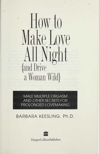 Cover for How to make love all night (and drive a woman wild)