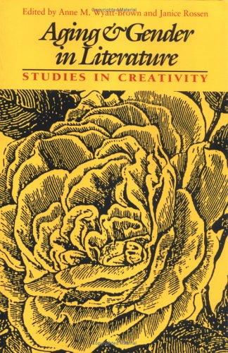 Cover for Aging and Gender in Literature: Studies in Creativity (Feminist Issues : Practice, Politics, Theory)