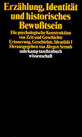 Cover for Erzählung, Identität und historisches Bewußtsein. Die psychologische Konstruktion von Zeit und Geschichte.