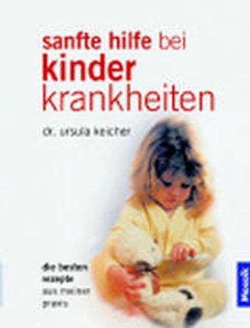 Cover for Sanfte Hilfe bei Kinderkrankheiten. Die besten Rezepte aus meiner Praxis.
