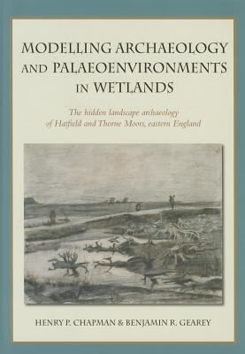 Cover for Modelling Archaeology and Palaeoenvironments in Wetlands