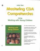Cover for Mastering CDA competencies using Working with young children