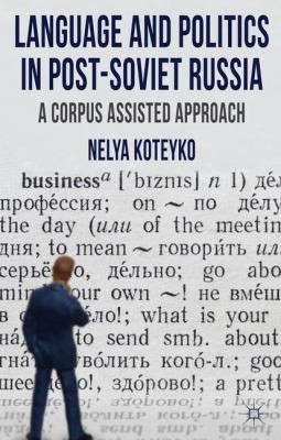 Cover for Language And Politics In Postsoviet Russia A Corpusassisted Approach