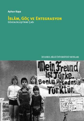 Cover for Islâm, Göc ve Entegrasyon Güvenliklestirme Cagi