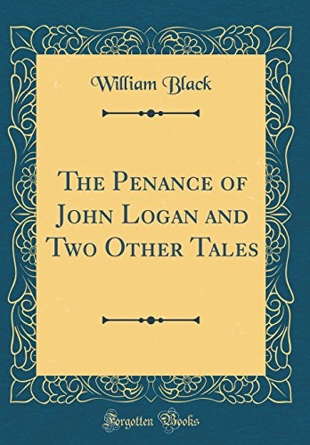 Cover for The Penance of John Logan and Two Other Tales (Classic Reprint)
