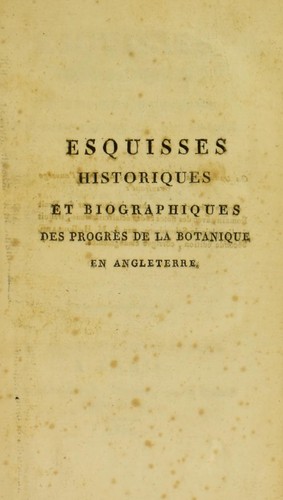 Cover for Esquisses historiques et biographiques des progr©·s de la botanique en Angleterre, depuis son origine jusqu'©  l'adoption du syst©®me de Linne©♭