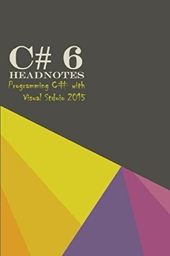 Cover for C# 6 Headnotes: Programming C# with Visual Studio 2015