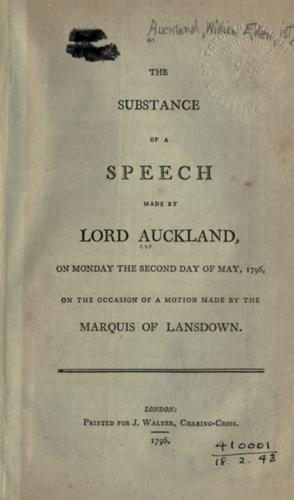 Cover for The substance of a speech made by Lord Auckland, on Monday the second day of May, 1796, on the occasion of a motion made by the Marquis of Lansdown.