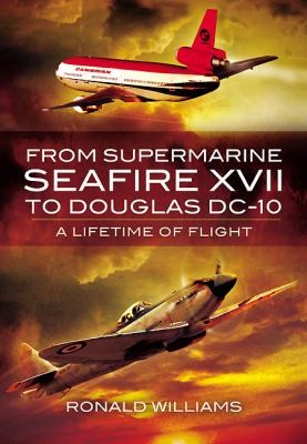 Cover for From Supermarine Seafire Xvii To Douglas Dc10