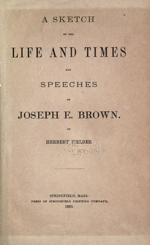 Cover for A sketch of the life and times and speeches of Joseph E. Brown.