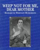 Cover for Weep not for me, dear mother