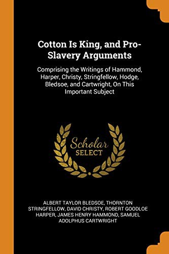 Cover for Cotton Is King, and Pro-Slavery Arguments