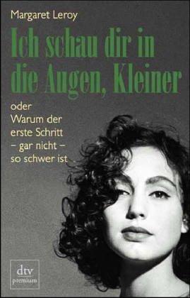 Cover for Ich schau dir in die Augen, Kleiner. oder Warum der erste Schritt gar nicht so schwer ist.