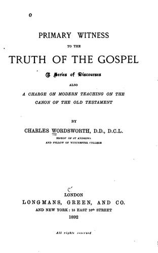 Cover for Primary Witness to the Truth of the Gospel: A Series of Discourses, Also A Charge on Modern ...