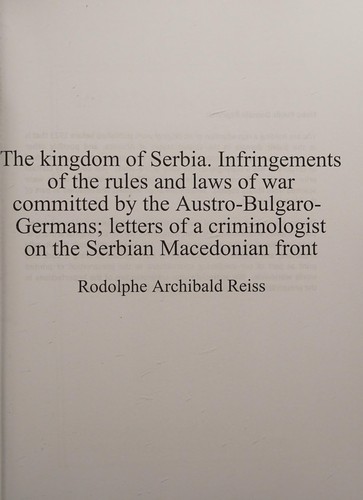 Cover for The Kingdom of Serbia Infringements of the Rules and Laws of War Committed by the Austro-Bulgaro-Germans; Letters of a Criminologist on the Serbian M