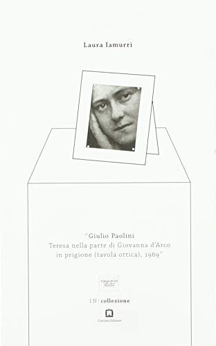 Cover for Giulio Paolini. Teresa nella parte di Giovanna d'Arco in prigione , 1969. Ediz. italiana e inglese