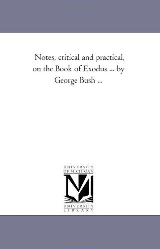 Cover for Notes, critical and practical, on the Book of Exodus ... by George Bush ...