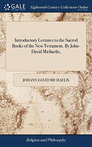 Cover for Introductory Lectures to the Sacred Books of the New Testament. by John-David Michaelis,