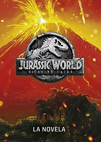Cover for Jurassic World. El reino caído. La novela