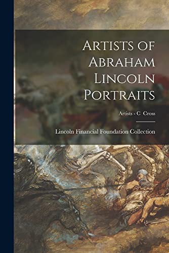 Cover for Artists of Abraham Lincoln Portraits; Artists - C Cross