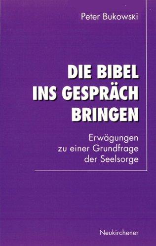 Cover for Die Bibel ins Gespräch bringen. Erwägungen zu einer Grundfrage der Seelsorge.