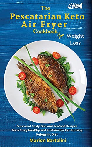 Cover for The Pescatarian Keto Air Fryer Cookbook For Weight Loss