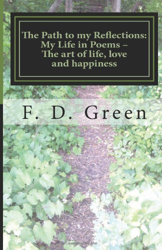 Cover for The Path to my Reflections : My Life in Poems - The art of life, love and happiness.