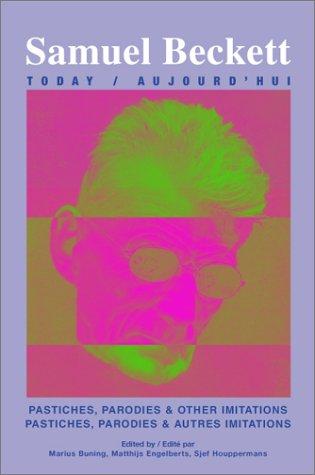 Cover for Pastiches, Parodies & Other Imatations = Pastiches, Parodies & Autres Imitations (Samuel Beckett Today/Aujourd'hui 12)