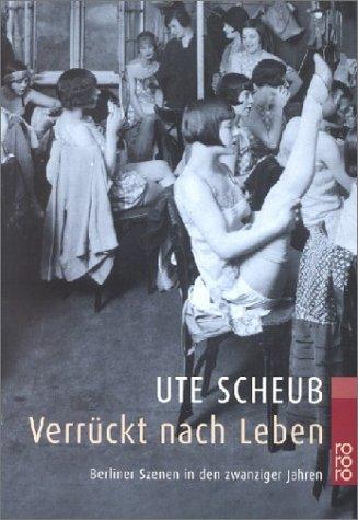 Cover for Verrückt nach Leben. Berliner Szenen in den zwanziger Jahren.