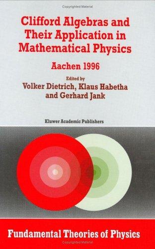 Cover for Clifford algebras and their application in mathematical physics