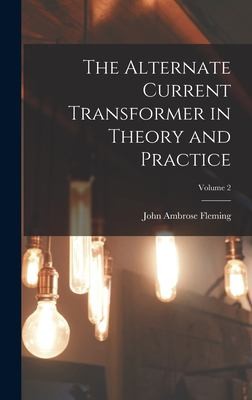 Cover for Alternate Current Transformer in Theory and Practice; Volume 2