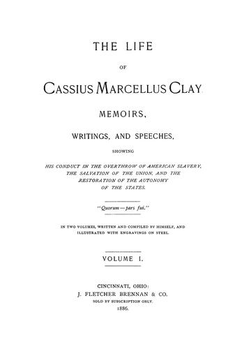 Cover for The life of Cassius Marcellus Clay.