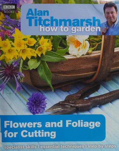 Cover for How to Garden Flowers and Foliage for Cutting
