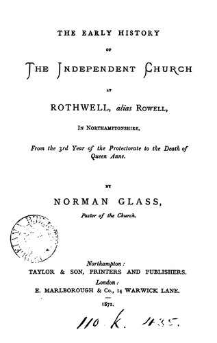 Cover for The early history of the Independent church at Rothwell, from the 3rd year of the Protectorate ..