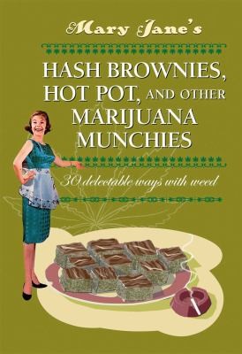 Cover for Mary Janes Hash Brownies Hot Pot And Other Marijuana Munchies 30 Delectable Ways With Weed