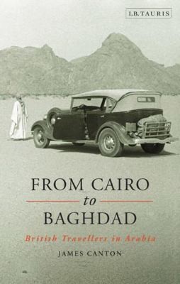 Cover for From Cairo To Baghdad British Travellers In Arabia