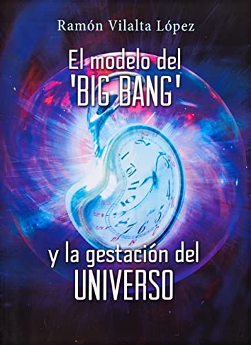 Cover for El modelo del 'big bang' y la gestación del universo