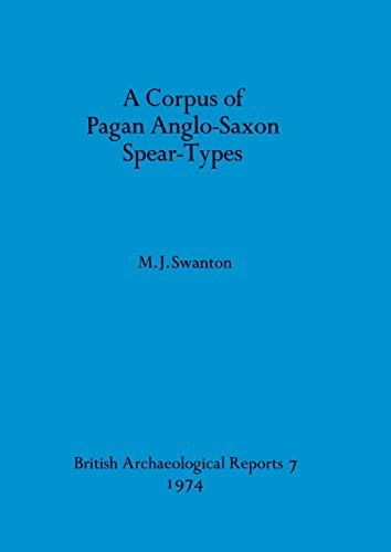 Cover for A corpus of pagan Anglo-Saxon spear-types