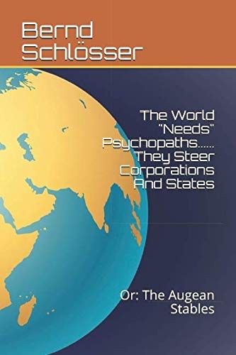 Cover for The World "needs" Psychopaths...... They Steer Corporations and States