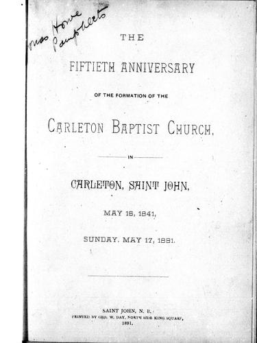 Cover for The fiftieth anniversary of the formation of the Carleton Baptist Church in Carleton, Saint John, May 16, 1841, Sunday May 17, 1891