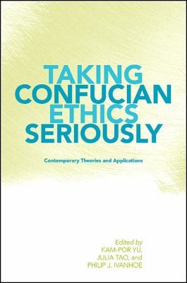 Cover for Taking Confucian Ethics Seriously Contemporary Theories And Applications