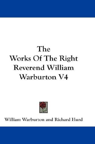Cover for The Works Of The Right Reverend William Warburton V4