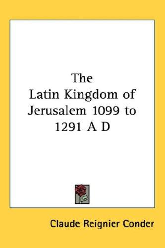 Cover for The Latin Kingdom of Jerusalem 1099 to 1291 A D